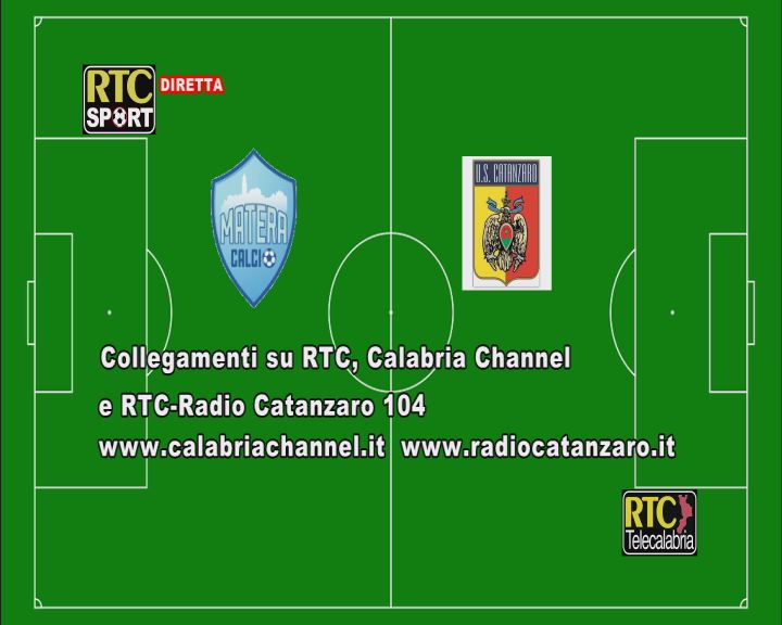 MATERA-CATANZARO, COLLEGAMENTI IN “RTC DIRETTA SPORT” SU RTC E CALABRIA CHANNEL