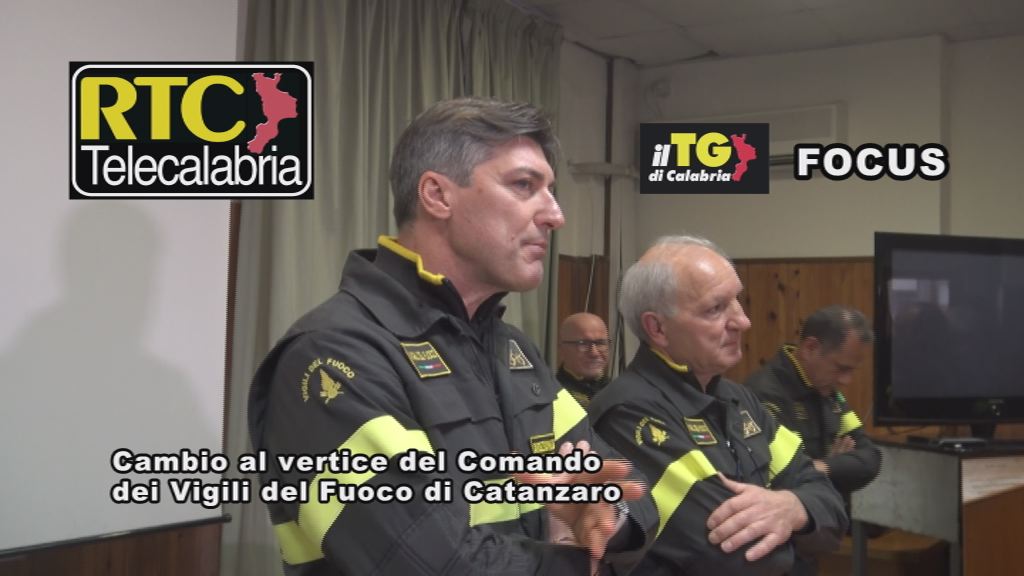 Oggi su RTC il Focus sul cambio al vertice del comando Vigili del Fuoco di Catanzaro