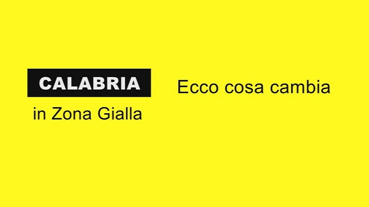 La Calabria torna in zona gialla, ecco cosa cambierà da domenica